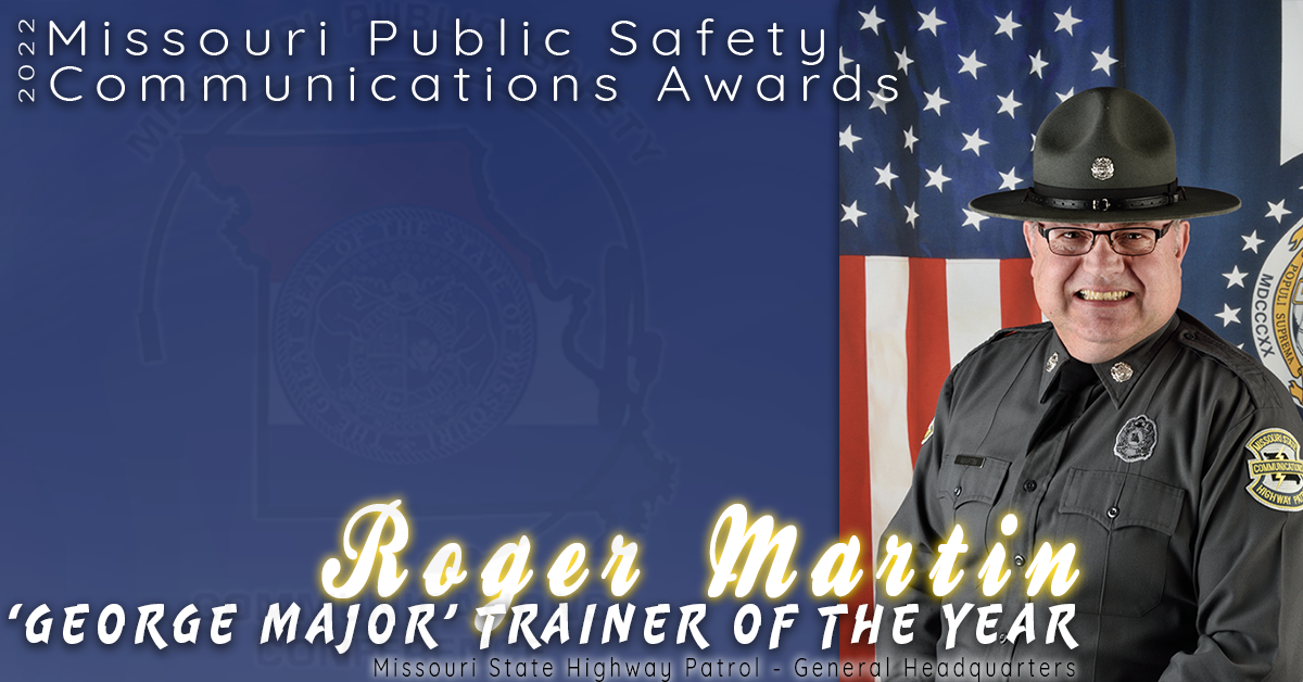 Roger Martin of the Missouri State Highway Patrol Communications Division was nominated and selected as the 2022 'George Major' Trainer of the Year. 

Prior to his career with the Patrol, Roger spent 20 years serving the country in the U.S. Air Force. Following his retirement from USAF, Roger began his second career as a frontline telecommunicator at Troop E - Poplar Bluff and in 2008 was promoted to the role of the Communications Division's Chief Trainer. 

Aside from his daily duties of creating training content for the Patrol's new hires and veteran operators, Roger has dedicated his career to bettering Missouri's Emergency Communications Profession in Missouri by managing the Missouri Professional Training Partnership and regularly travels across the state to provide training to centers in need. 

Congratulations Roger Martin on being selected as the 2022 'George Major' Trainer of the Year!